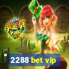 2288 bet vip